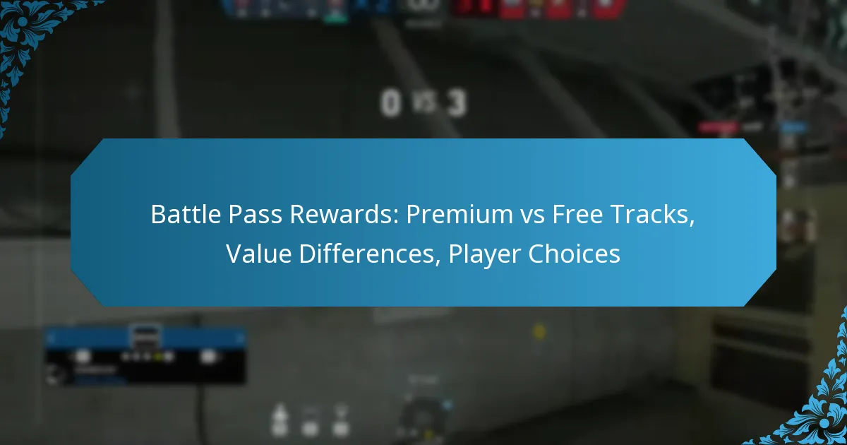 Battle Pass Rewards: Premium vs Free Tracks, Value Differences, Player Choices