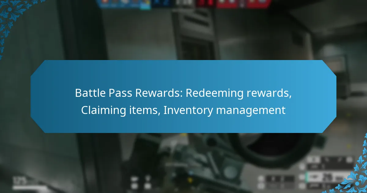 Battle Pass Rewards: Redeeming rewards, Claiming items, Inventory management