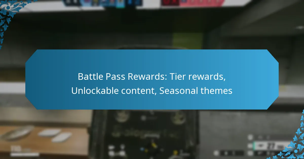 Battle Pass Rewards: Tier rewards, Unlockable content, Seasonal themes