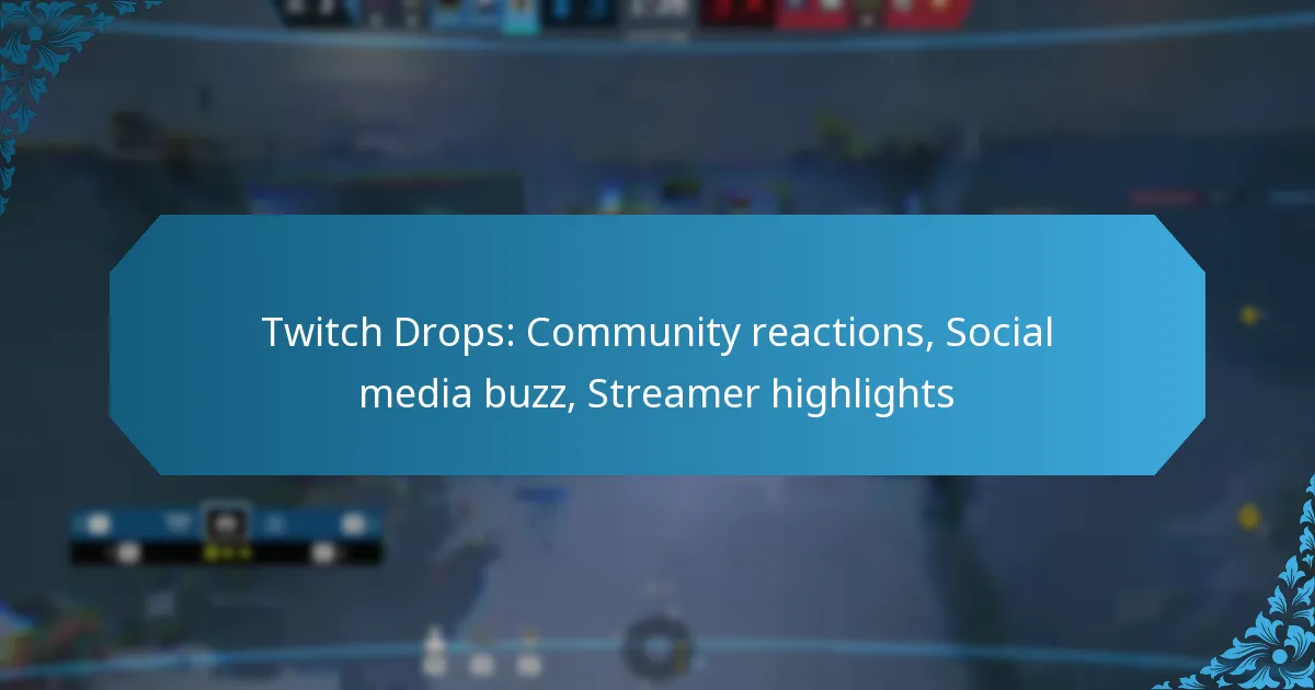 Twitch Drops: Community reactions, Social media buzz, Streamer highlights