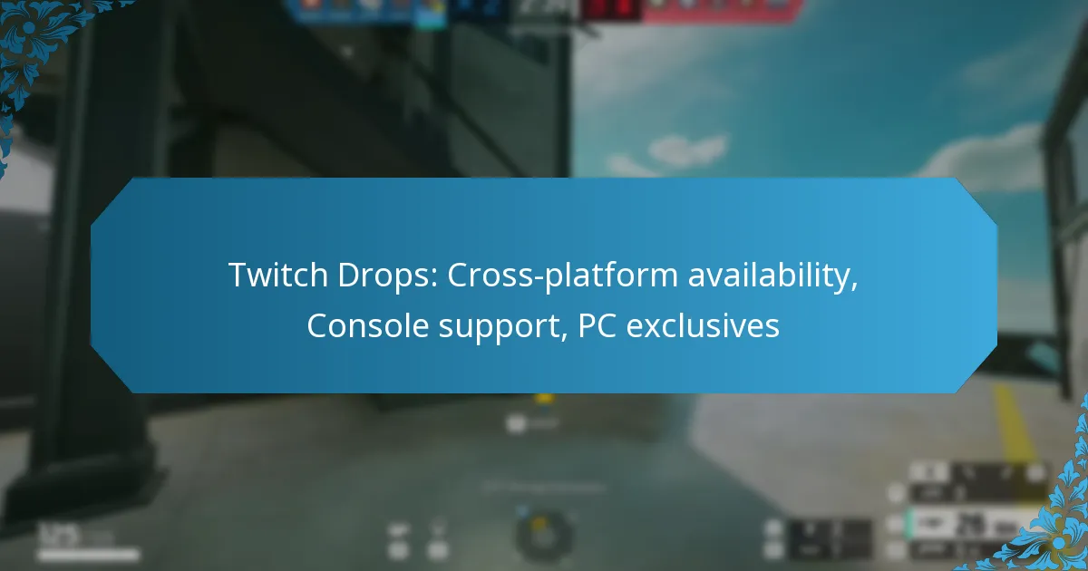 Twitch Drops: Cross-platform availability, Console support, PC exclusives