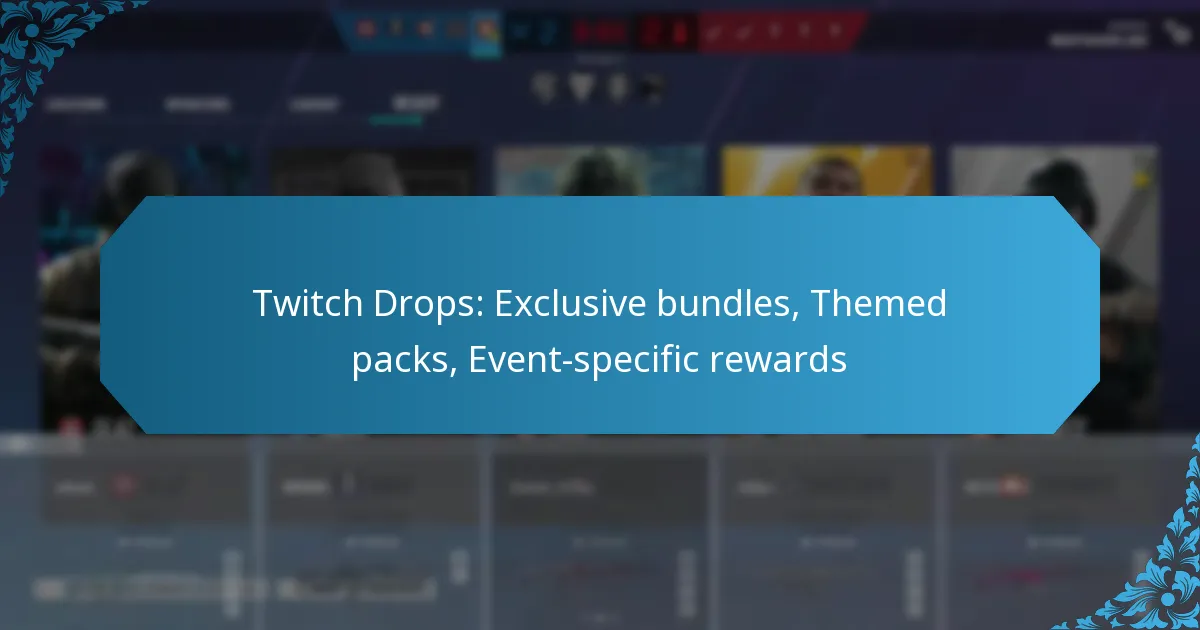 Twitch Drops: Exclusive bundles, Themed packs, Event-specific rewards
