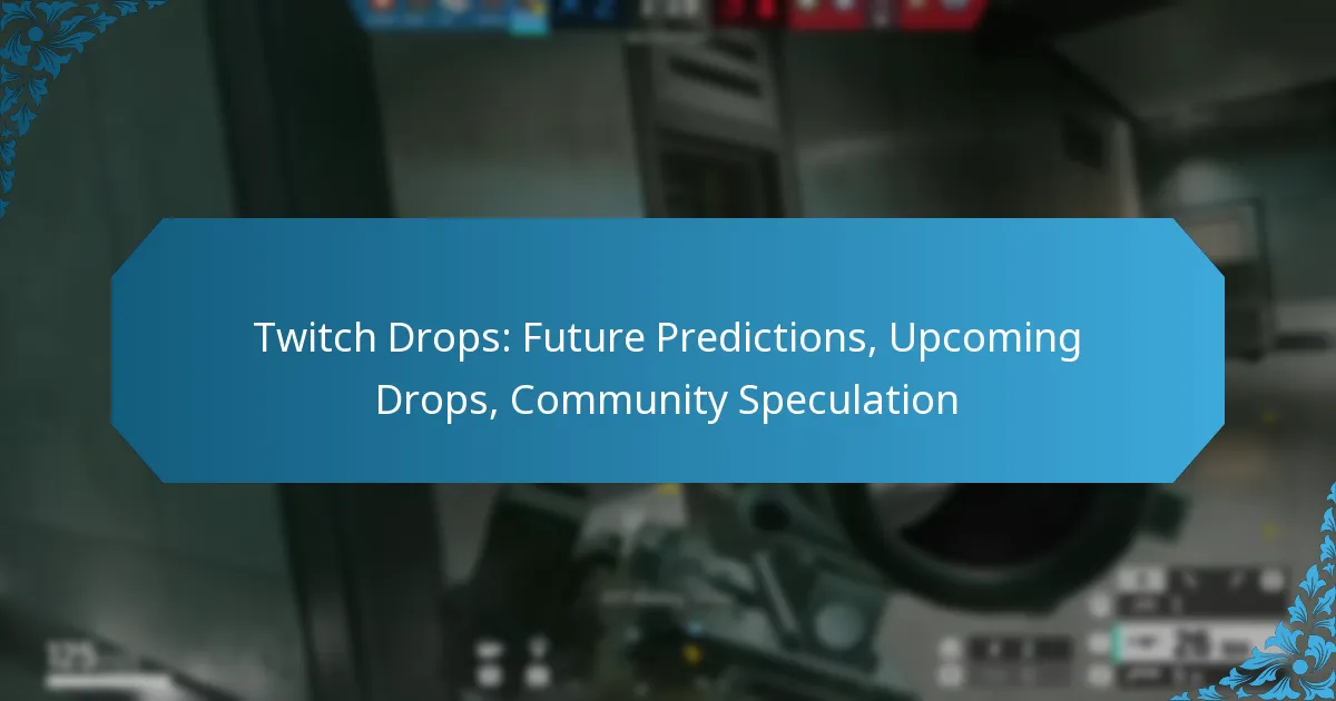 Twitch Drops: Future Predictions, Upcoming Drops, Community Speculation