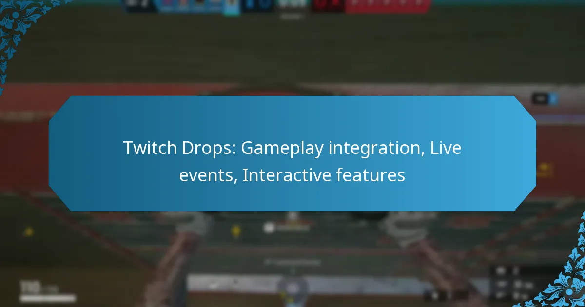 Twitch Drops: Gameplay integration, Live events, Interactive features