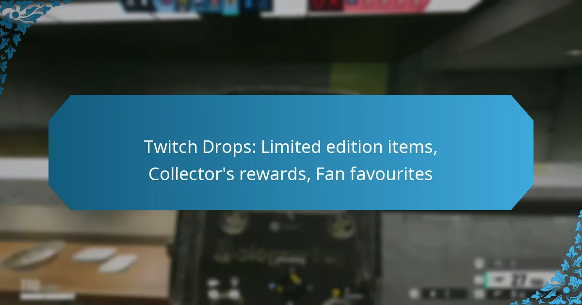 Twitch Drops: Limited edition items, Collector’s rewards, Fan favourites