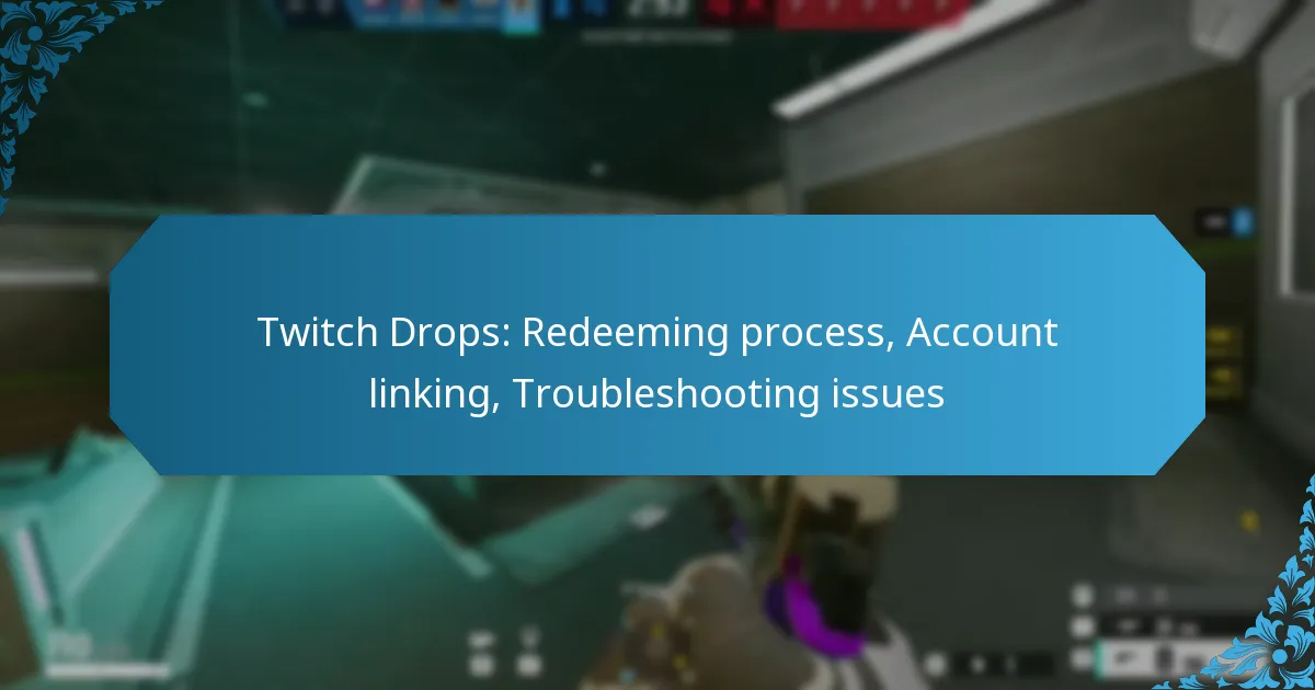 Twitch Drops: Redeeming process, Account linking, Troubleshooting issues
