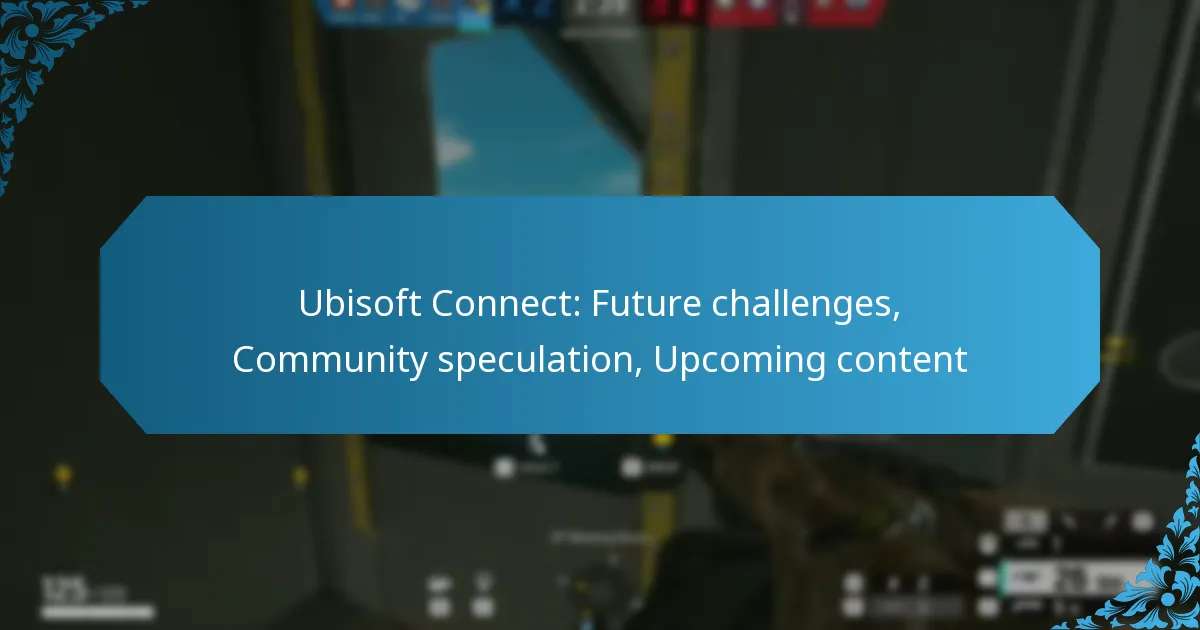 Ubisoft Connect: Future challenges, Community speculation, Upcoming content