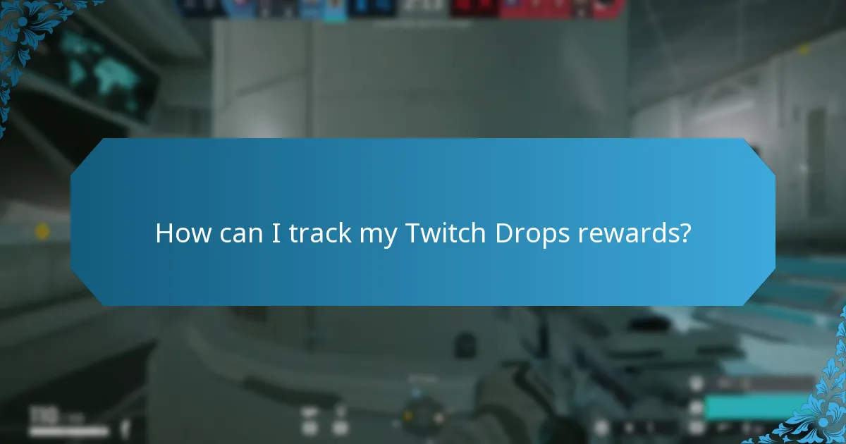 How can I track my Twitch Drops rewards?