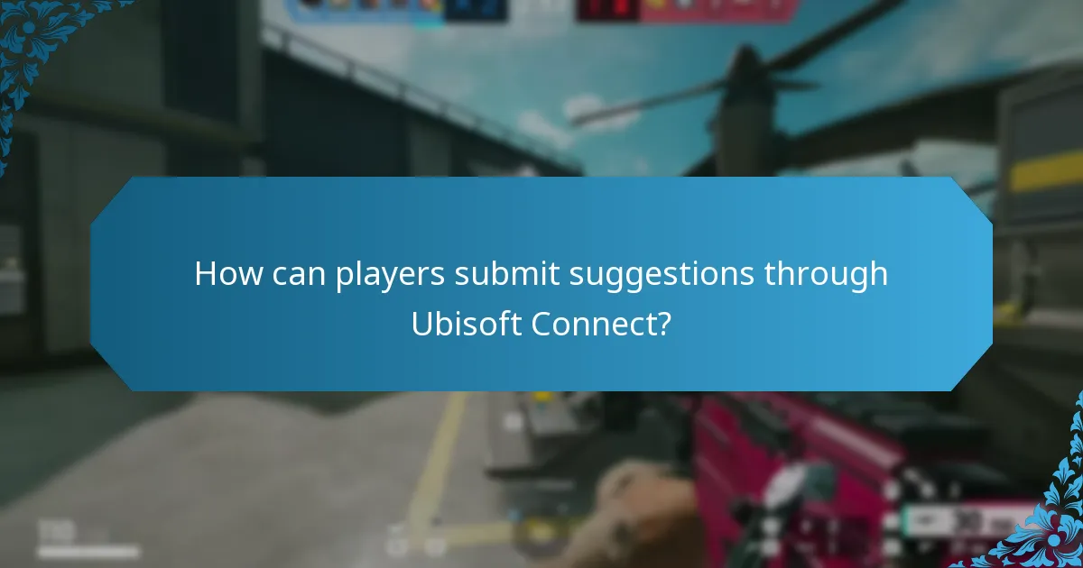 How can players submit suggestions through Ubisoft Connect?