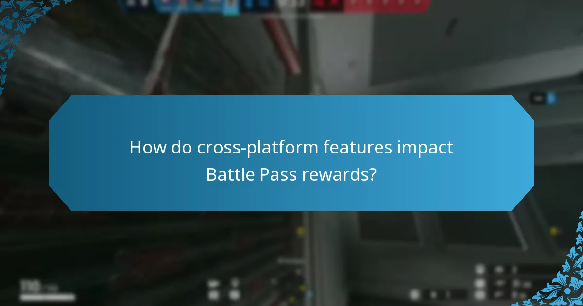 How do cross-platform features impact Battle Pass rewards?
