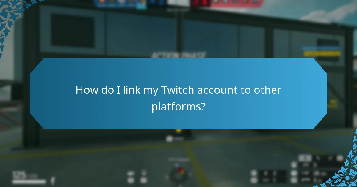 How do I link my Twitch account to other platforms?