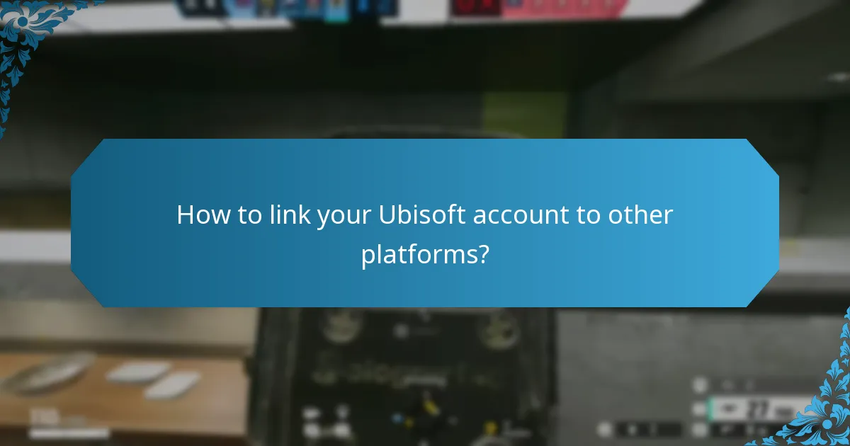 How to link your Ubisoft account to other platforms?