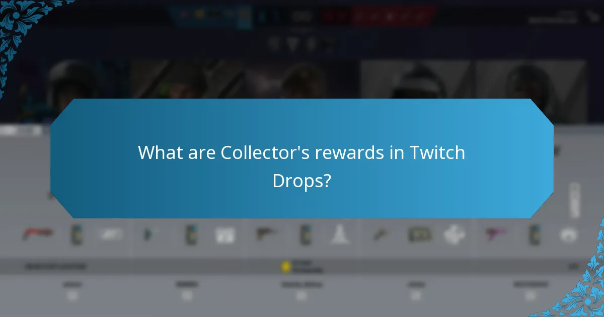 What are Collector’s rewards in Twitch Drops?