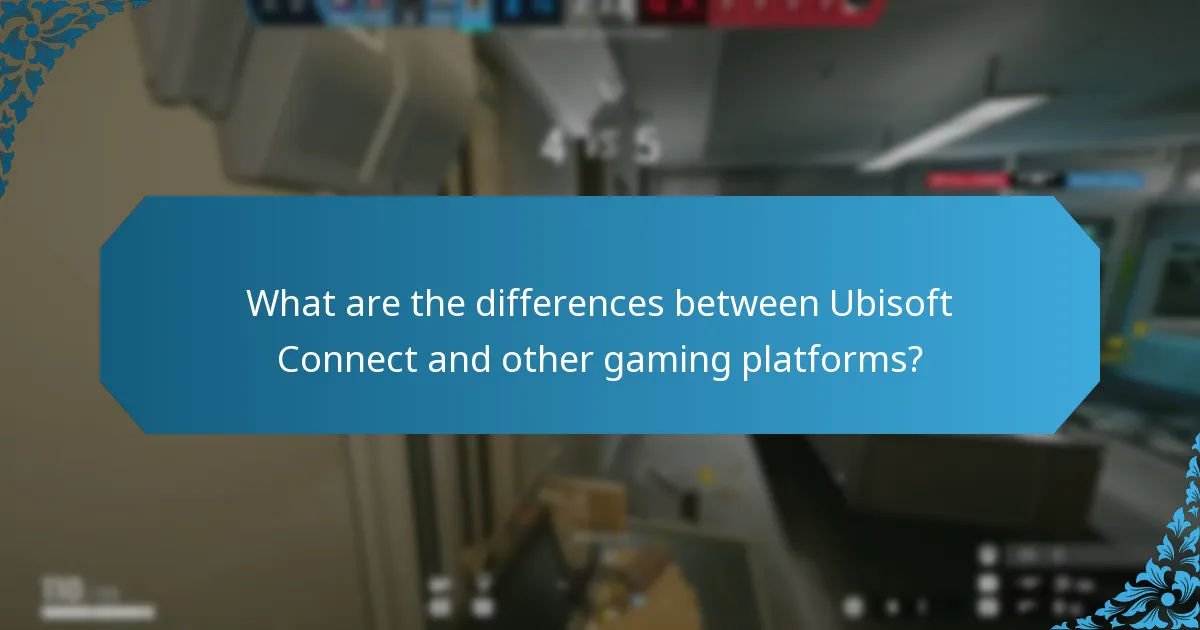 What are the differences between Ubisoft Connect and other gaming platforms?
