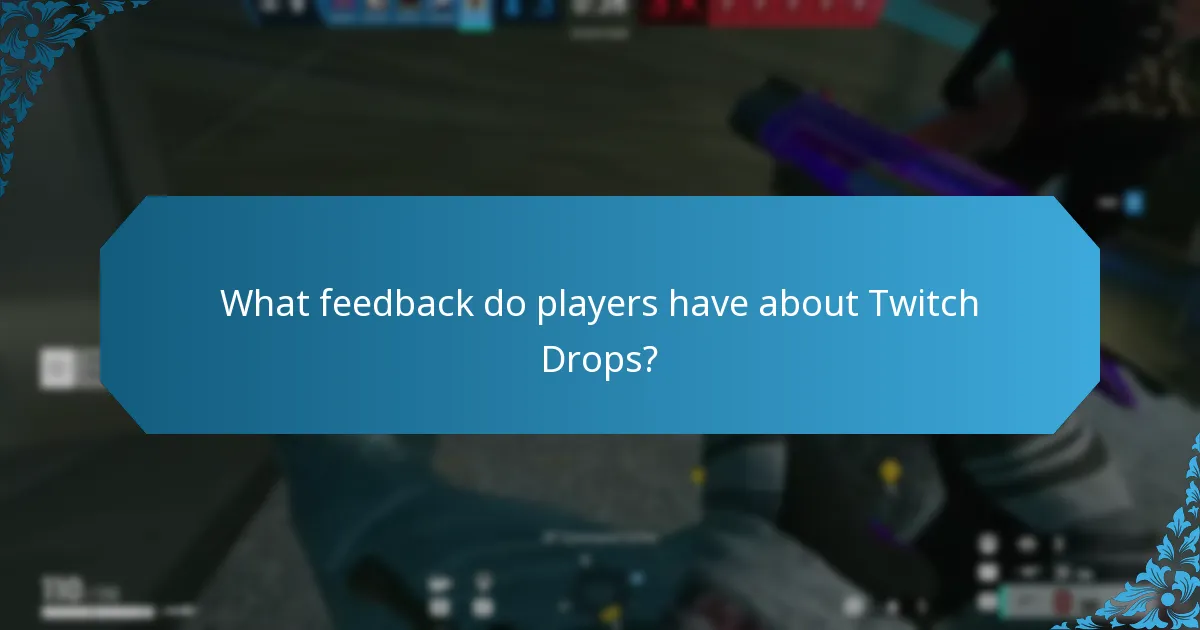 What feedback do players have about Twitch Drops?